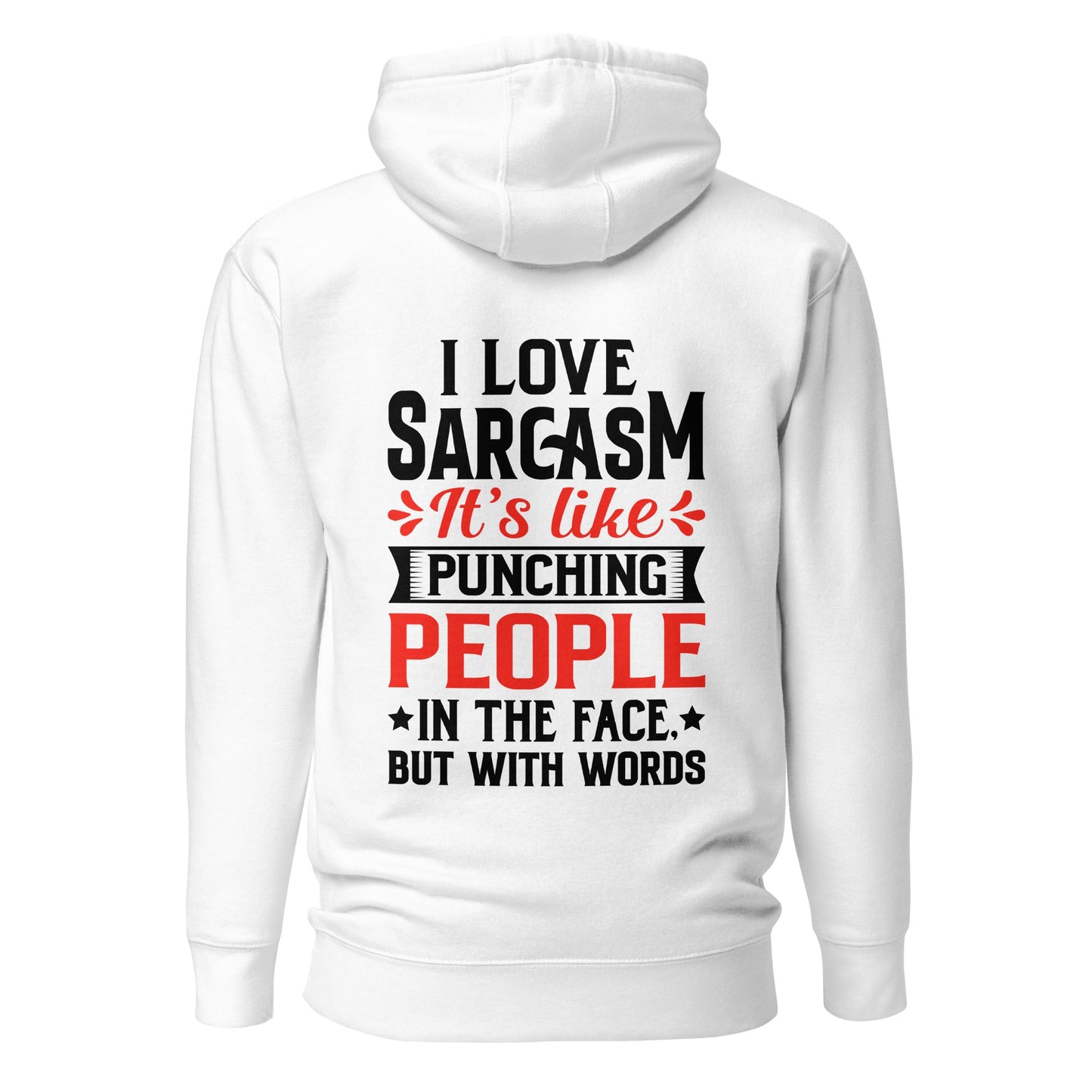 I love sarcasm; it's like punching people in the face, but with words - Unisex Hoodie ( Back Print ) by DarkByteGear