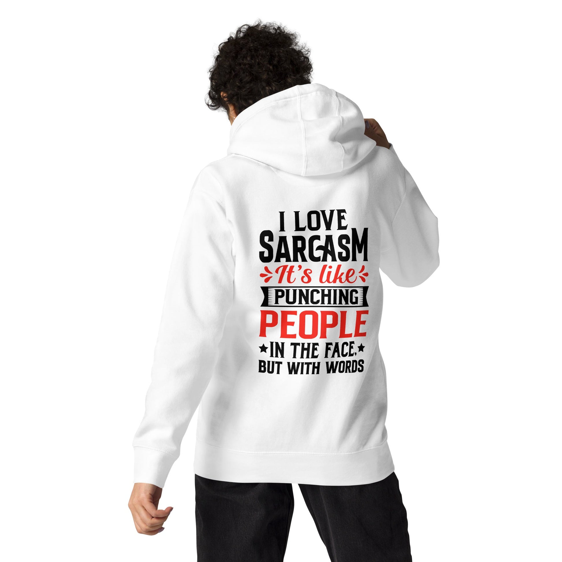 I love sarcasm; it's like punching people in the face, but with words - Unisex Hoodie ( Back Print ) by DarkByteGear