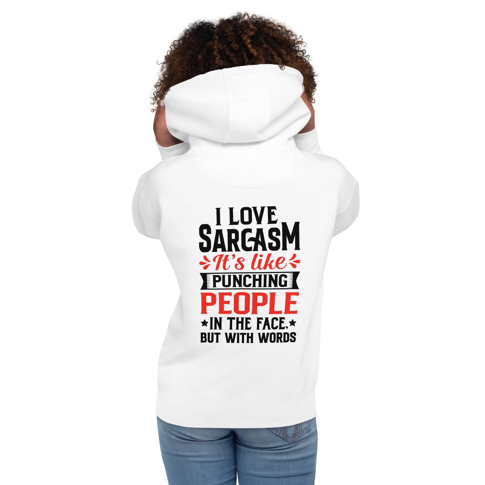 I love sarcasm; it's like punching people in the face, but with words - Unisex Hoodie ( Back Print ) by DarkByteGear