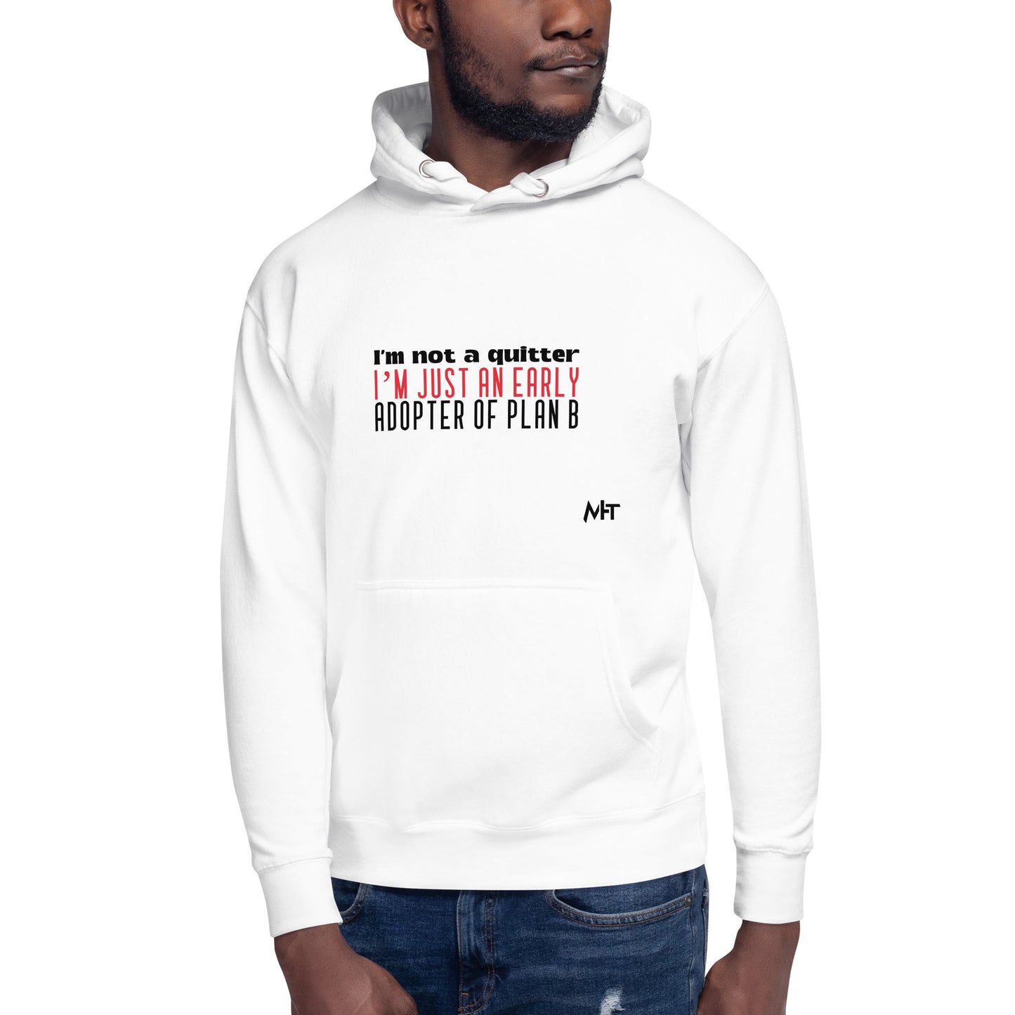 I Am not a Quitter: I Am an early adopter of Plan B - Unisex Hoodie by DarkByteGear