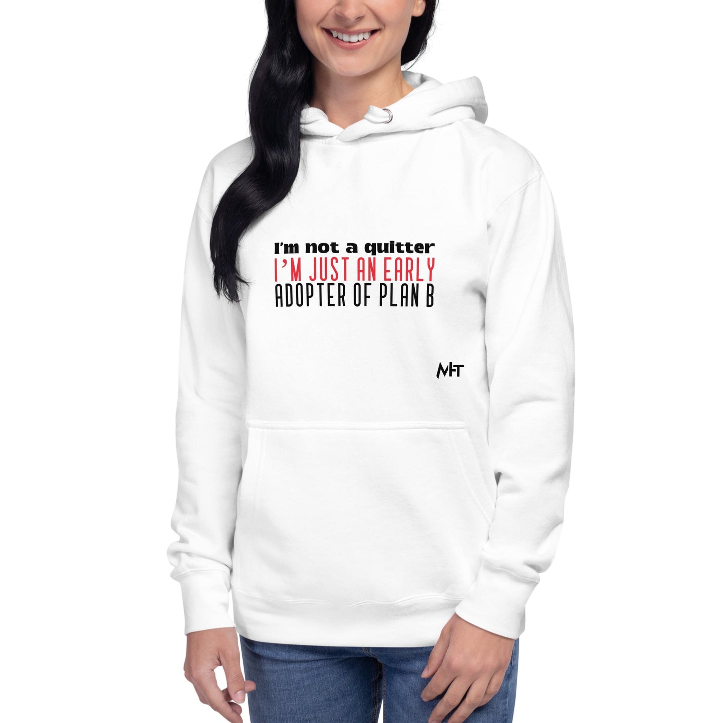 I Am not a Quitter: I Am an early adopter of Plan B - Unisex Hoodie by DarkByteGear