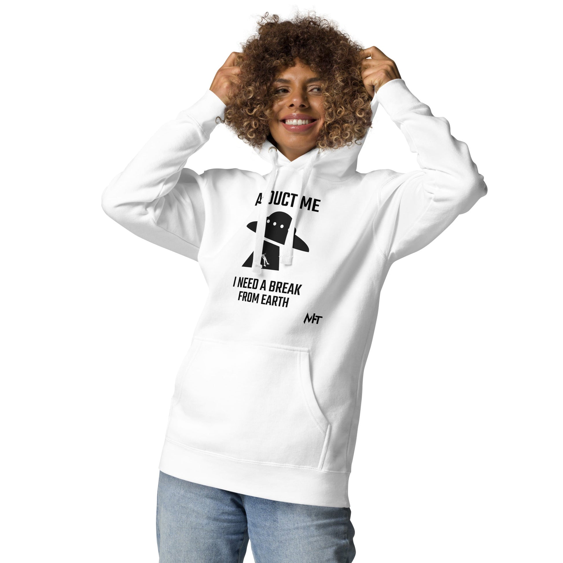 Abduct me I need a break from Earth v1 - Unisex Hoodie by DarkByteGear