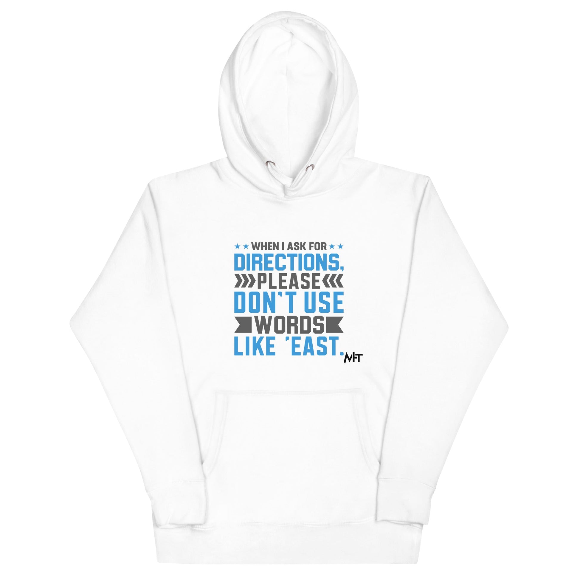 When I ask for directions, please don't use word like 'East' - Unisex Hoodie by DarkByteGear