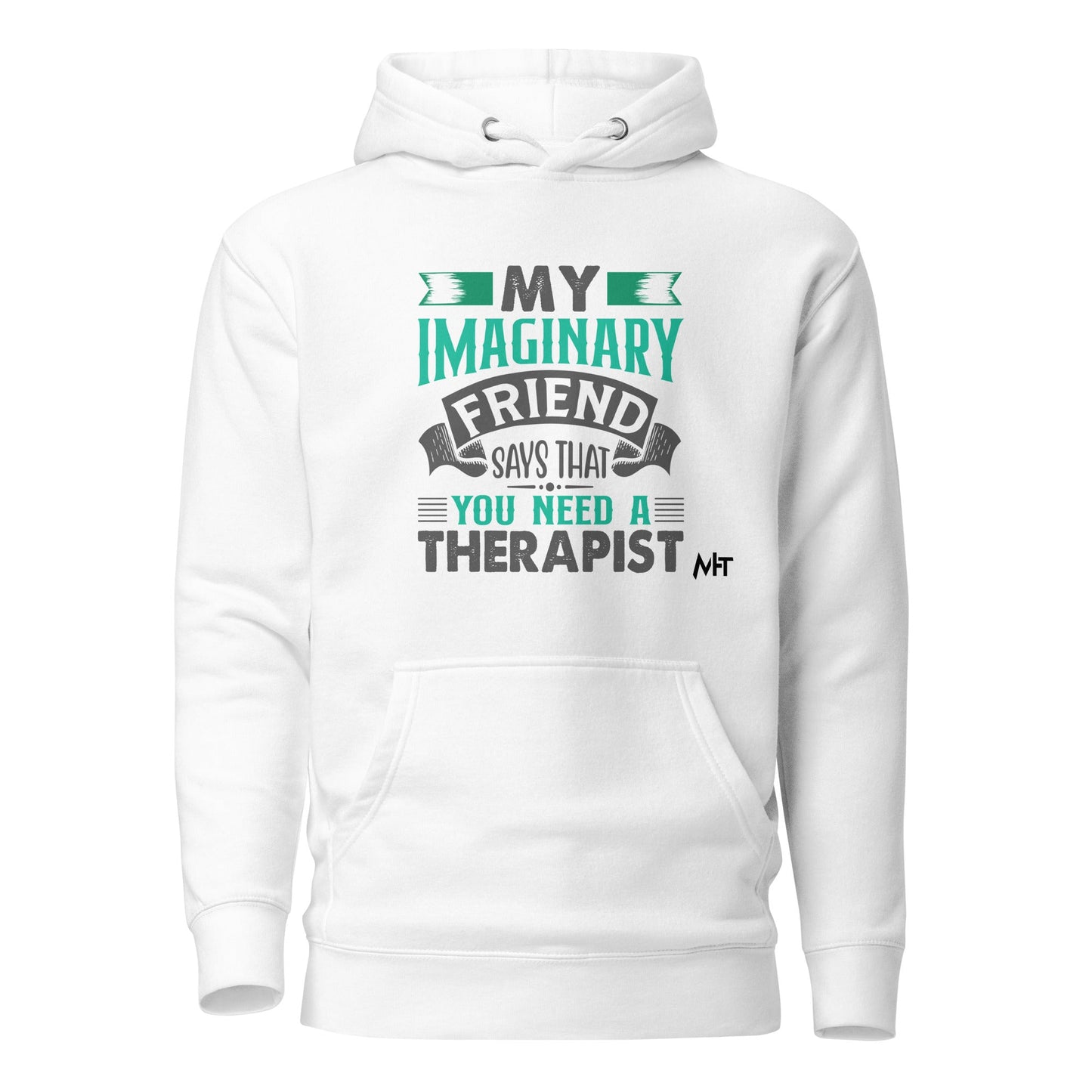 My imaginary friend Says you Need a therapist - Unisex Hoodie by DarkByteGear