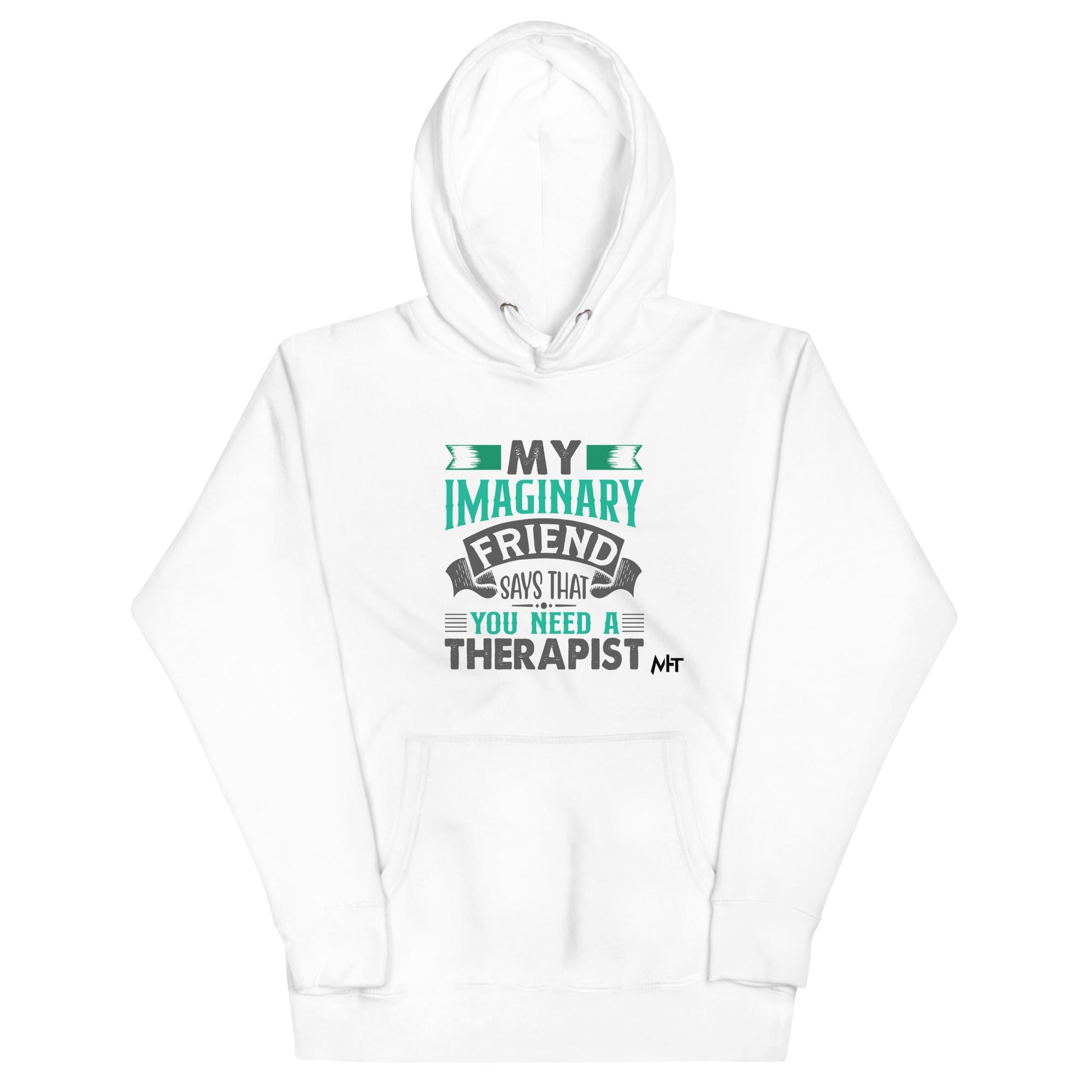 My imaginary friend Says you Need a therapist - Unisex Hoodie by DarkByteGear