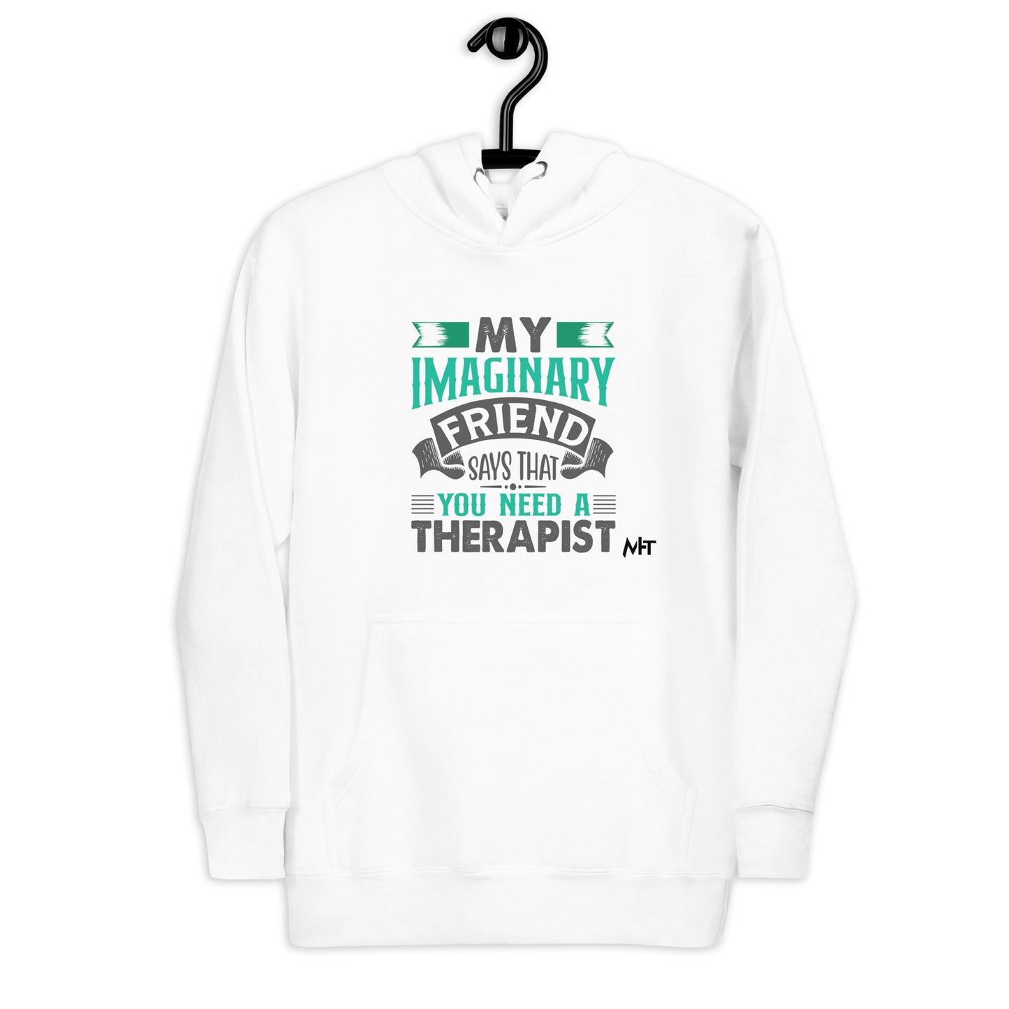 My imaginary friend Says you Need a therapist - Unisex Hoodie by DarkByteGear