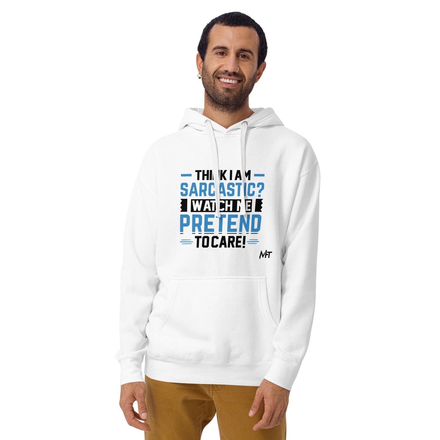 Think I am sarcastic? Watch me pretend to care,- Hoodie by DarkByteGear