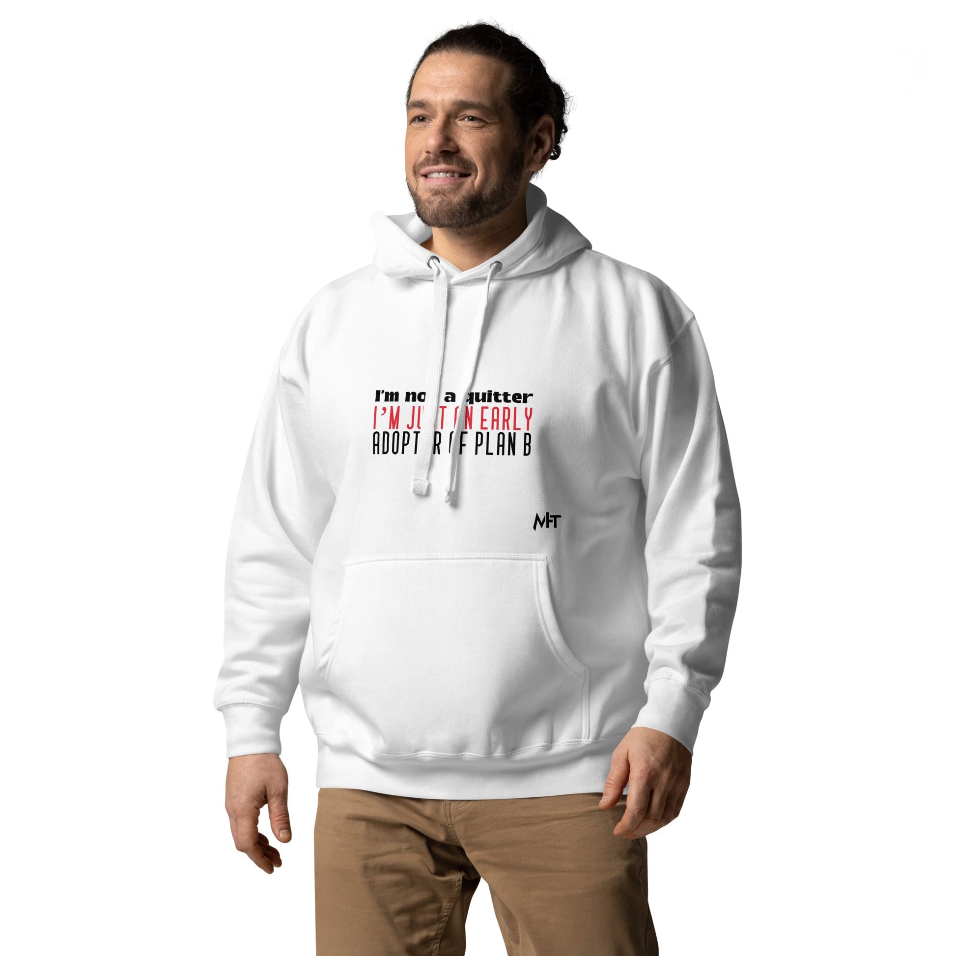 I Am not a Quitter: I Am an early adopter of Plan B - Unisex Hoodie by DarkByteGear