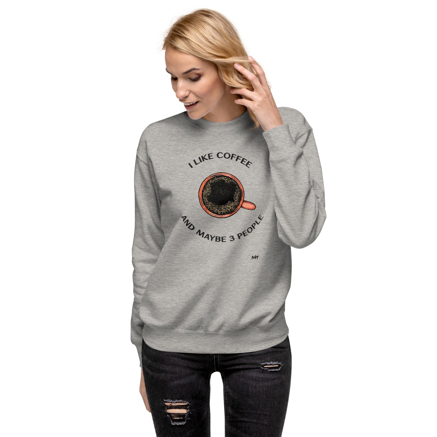 I like Coffee and maybe 3 people - Unisex Premium Sweatshirt by DarkByteGear