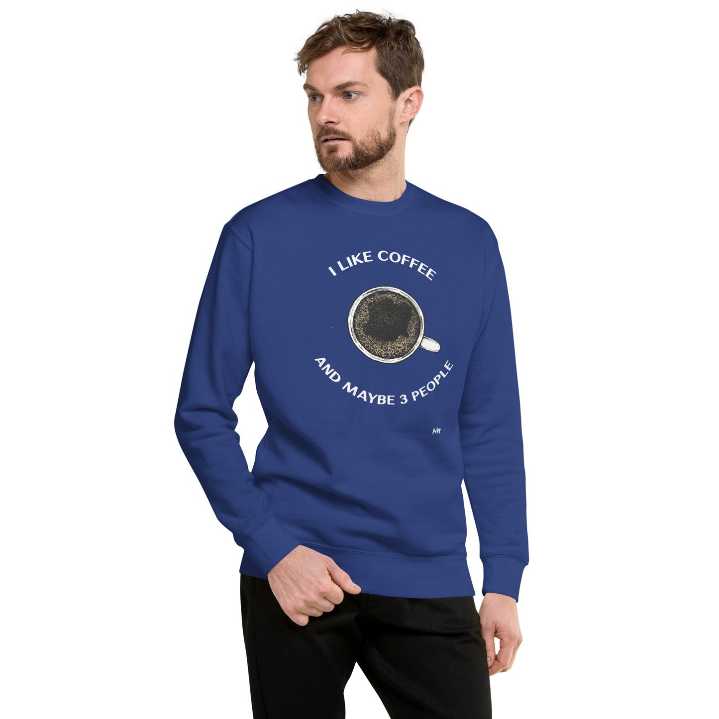 I like Coffee and maybe 3 people - Unisex Premium Sweatshirt by DarkByteGear