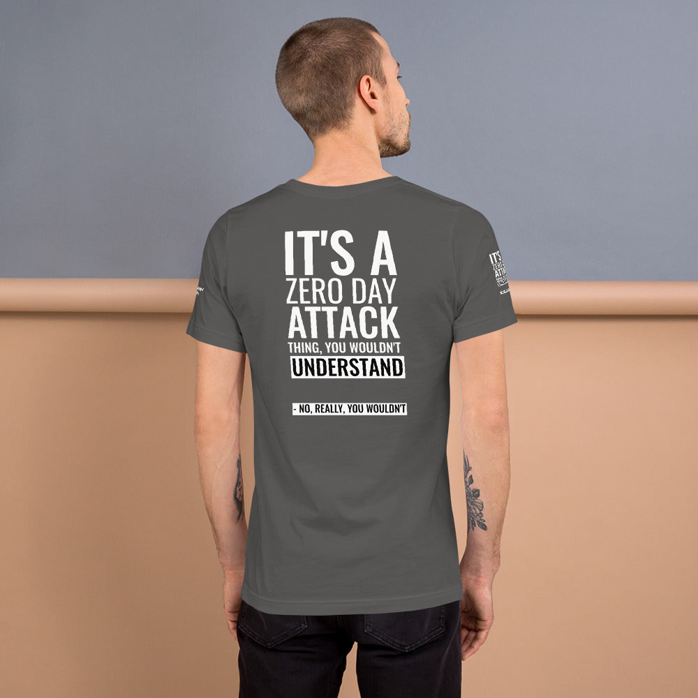 It's a Zero Attack Day thing, you wouldn't Understand - Short-Sleeve Unisex T-Shirt (all sides print) by DarkByteGear