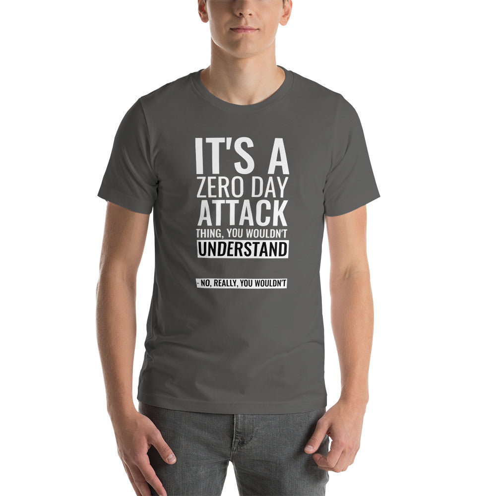 It's a Zero Attack Day thing, you wouldn't Understand - Short-Sleeve Unisex T-Shirt by DarkByteGear