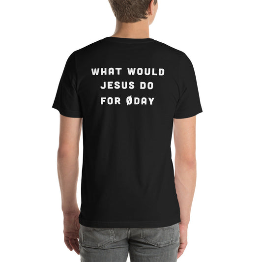 What would Jesus do for 0day - Short-Sleeve Unisex T-Shirt (back print) by DarkByteGear