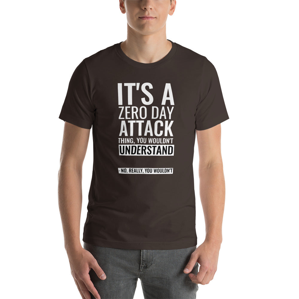 It's a Zero Attack Day thing, you wouldn't Understand - Short-Sleeve Unisex T-Shirt by DarkByteGear