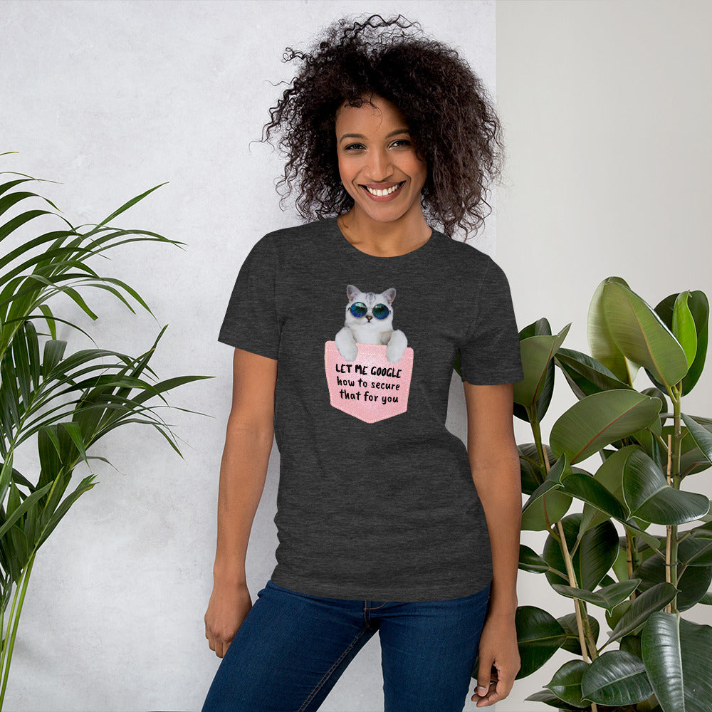 Let me google how to secure that for you - Short-Sleeve Unisex T-Shirt by DarkByteGear