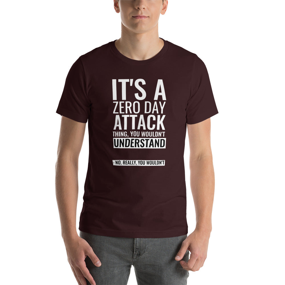 It's a Zero Attack Day thing, you wouldn't Understand - Short-Sleeve Unisex T-Shirt by DarkByteGear