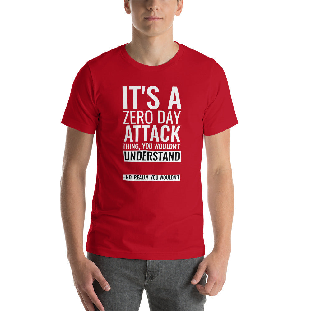It's a Zero Attack Day thing, you wouldn't Understand - Short-Sleeve Unisex T-Shirt by DarkByteGear