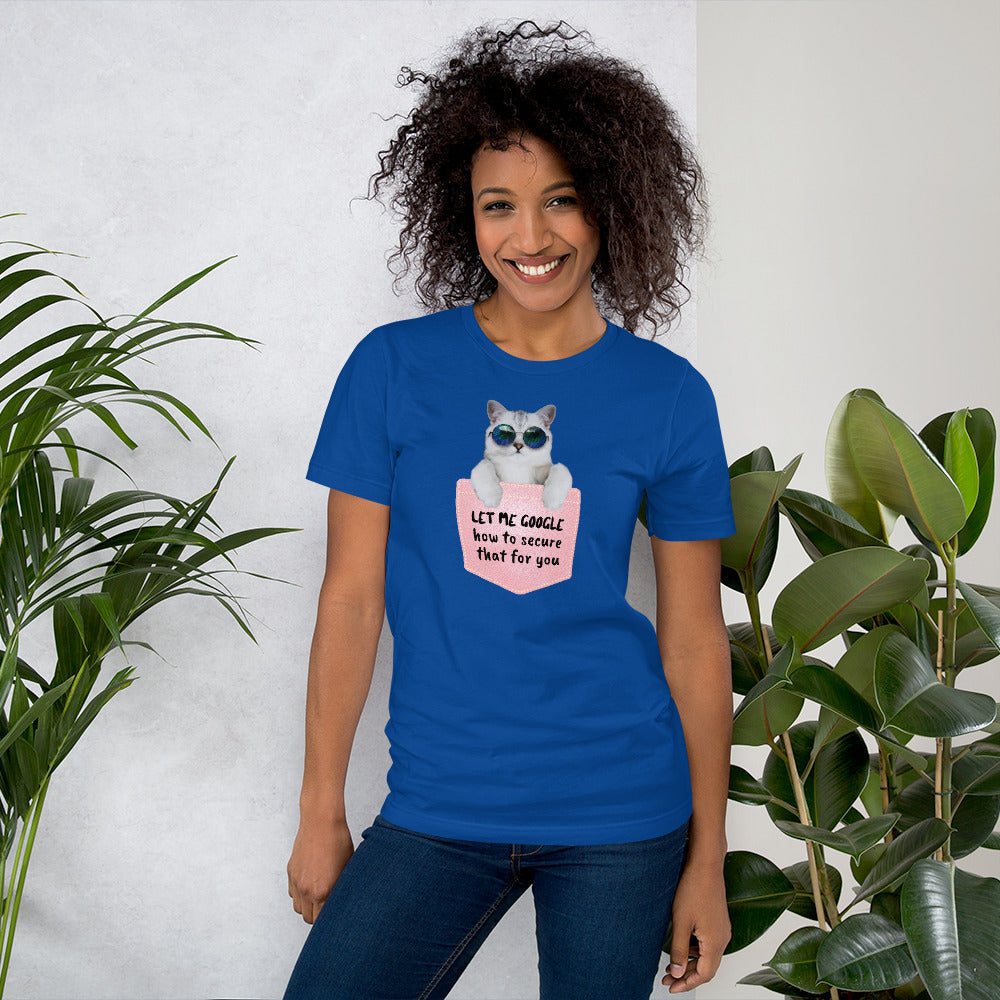 Let me google how to secure that for you - Short-Sleeve Unisex T-Shirt by DarkByteGear