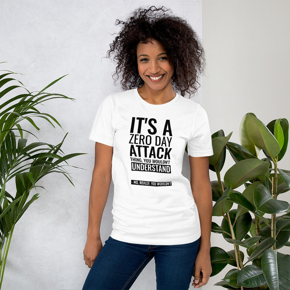 It's a Zero Attack Day thing, you wouldn't Understand - Short-Sleeve Unisex T-Shirt by DarkByteGear