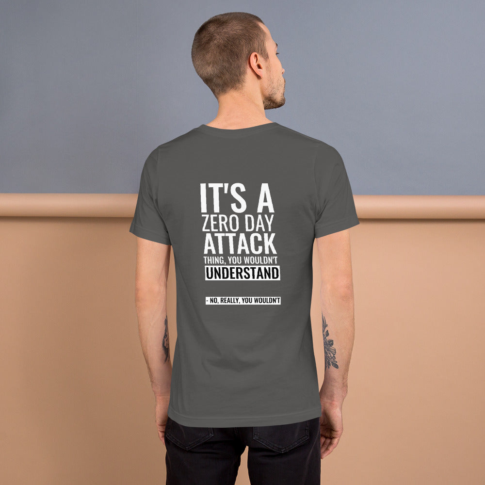 It's a Zero Attack Day thing, you wouldn't Understand - Unisex t-shirt by DarkByteGear