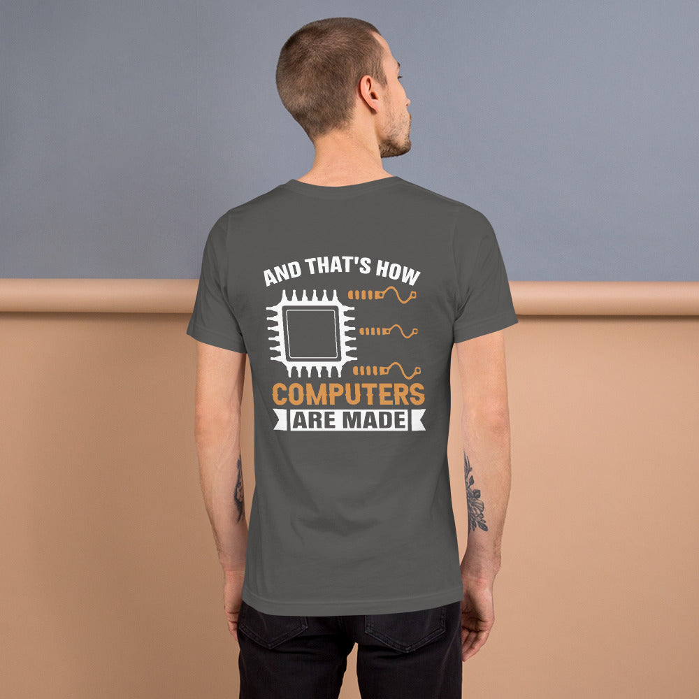And that's how computers are made - Unisex t-shirt (bacck print) by DarkByteGear