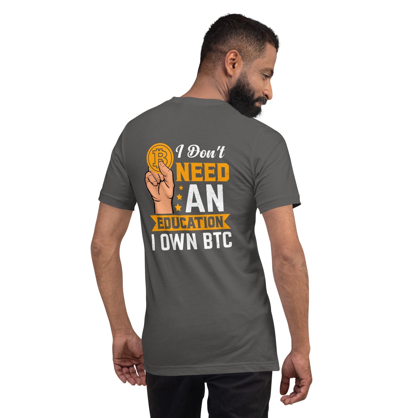 I don't need an education , I own bitcoin Unisex t-shirt ( Back Print ) by DarkByteGear