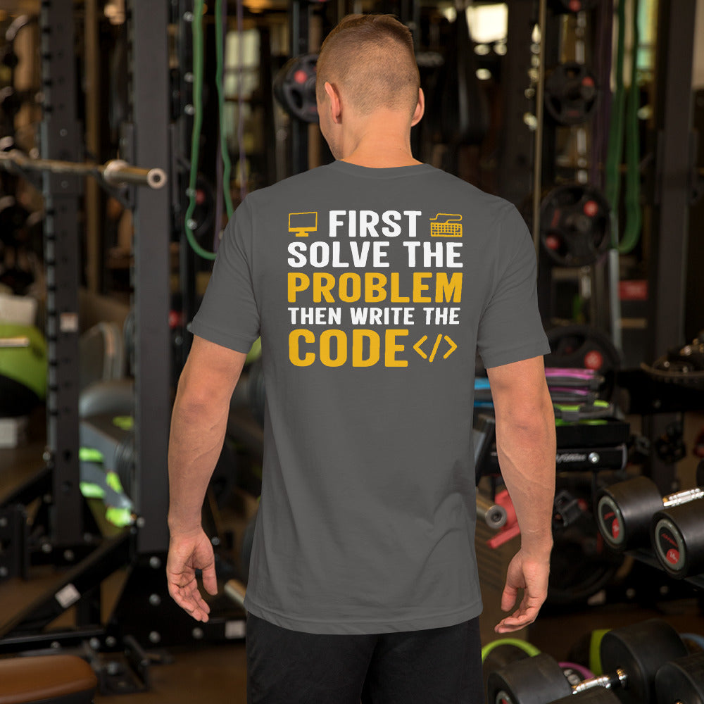 First, Solve the problem; then, Write the code - Unisex t-shirt by DarkByteGear