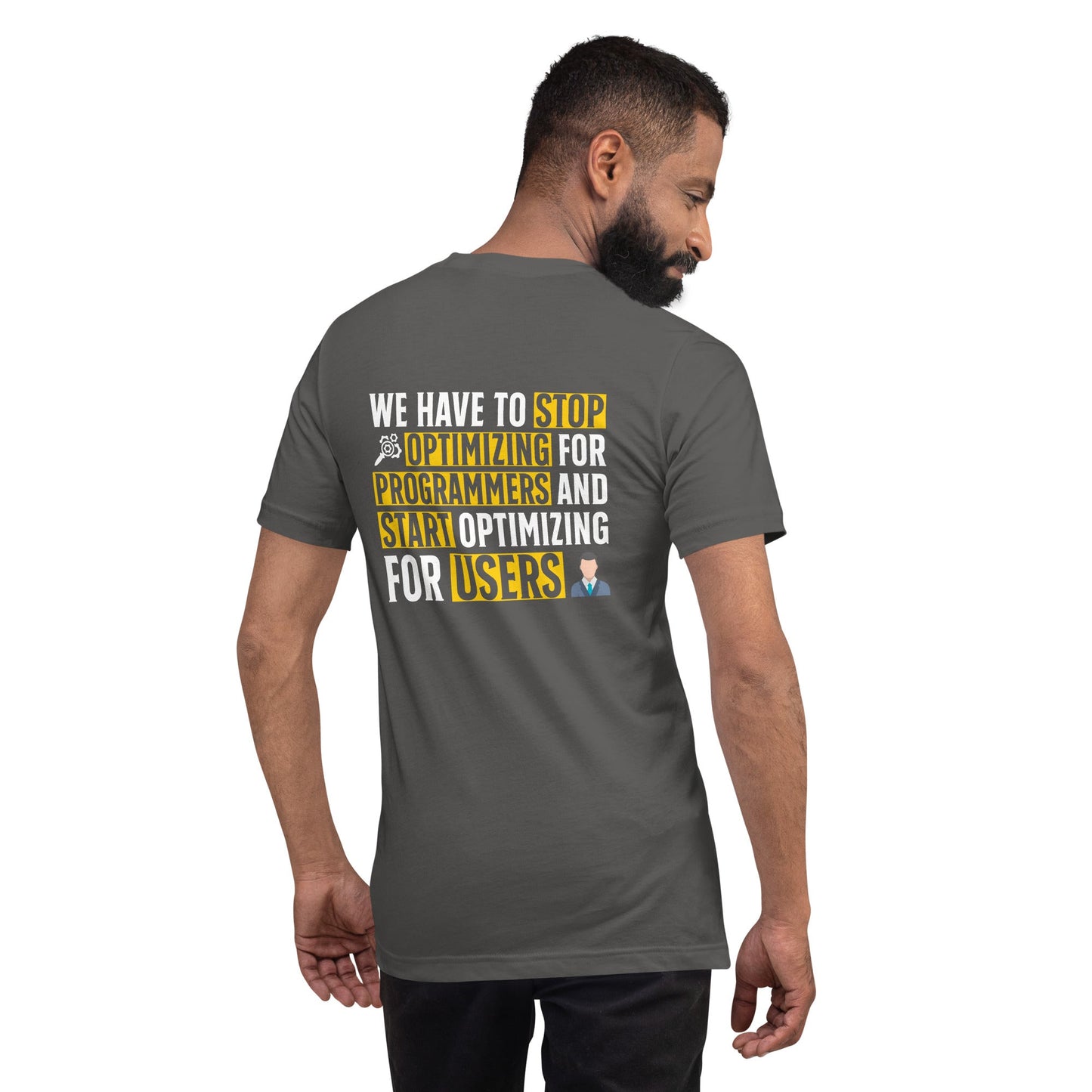 We have to stop optimizing for programmers and start optimizing for users - Unisex t-shirt ( Back Print ) by DarkByteGear