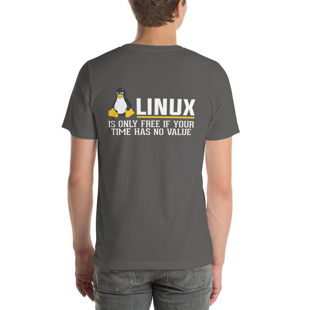 Linux is free only when your time has no value Unisex t-shirt ( Back Print ) by DarkByteGear