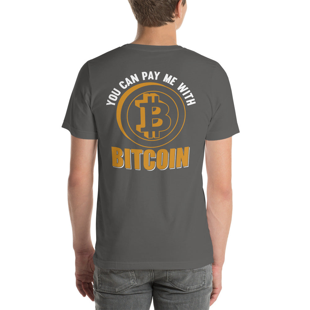 You can Pay me with Bitcoin Unisex t-shirt ( Back Print ) by DarkByteGear