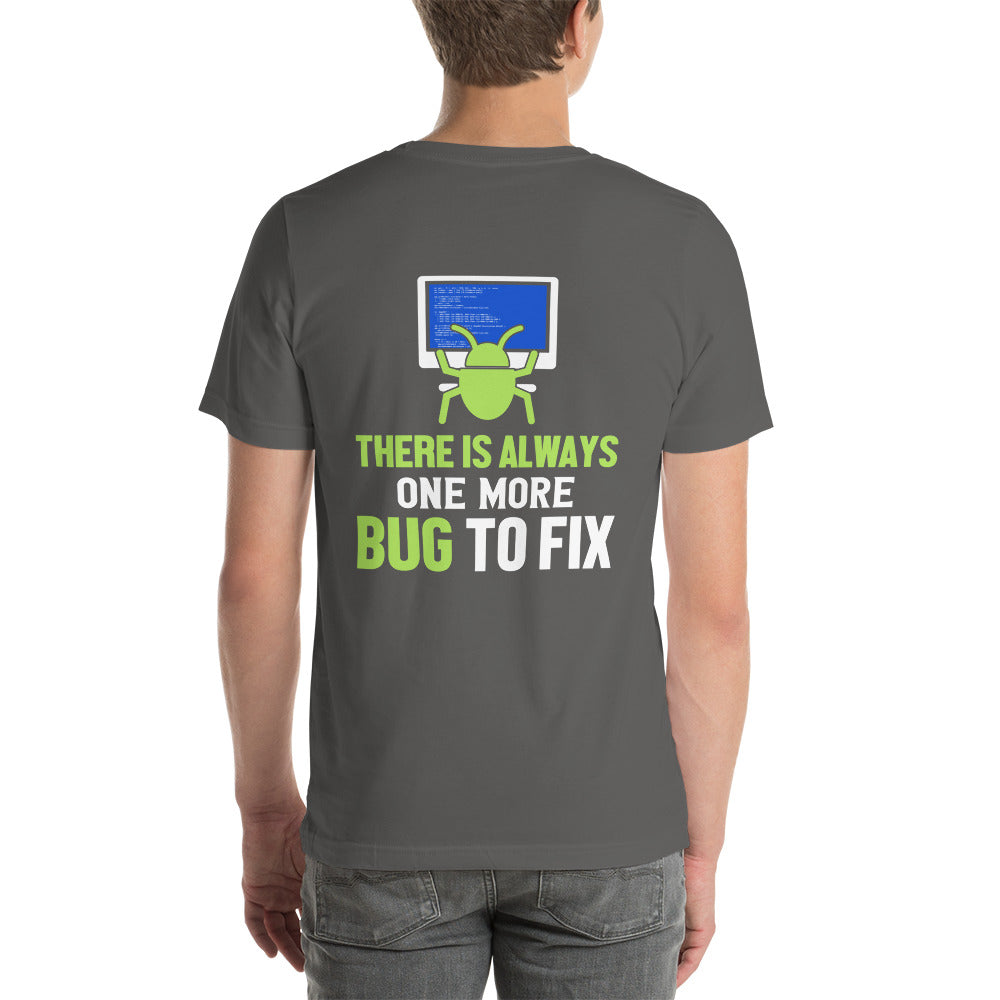 There is always one more Bug to work - Unisex t-shirt ( Back Print ) by DarkByteGear