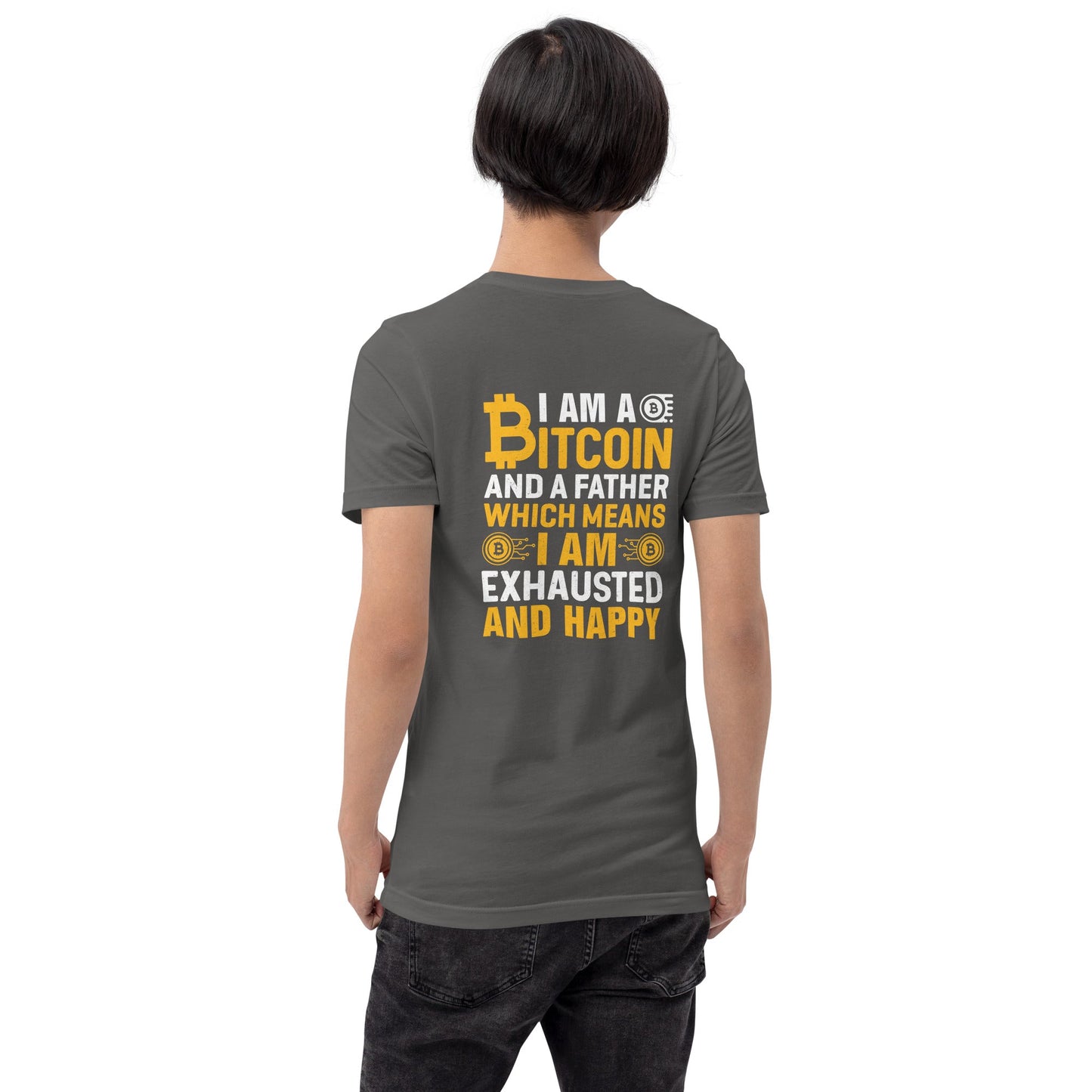 I am a Bitcoin and a Father - Unisex t-shirt ( Back Print ) by DarkByteGear