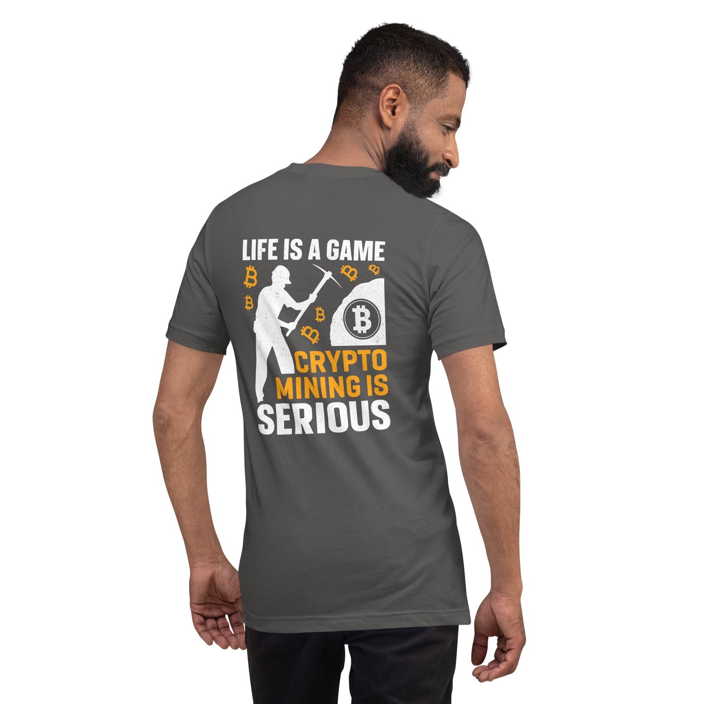 Life is a Game, Bitcoin Mining is Serious - Unisex t-shirt ( Back Print ) by DarkByteGear