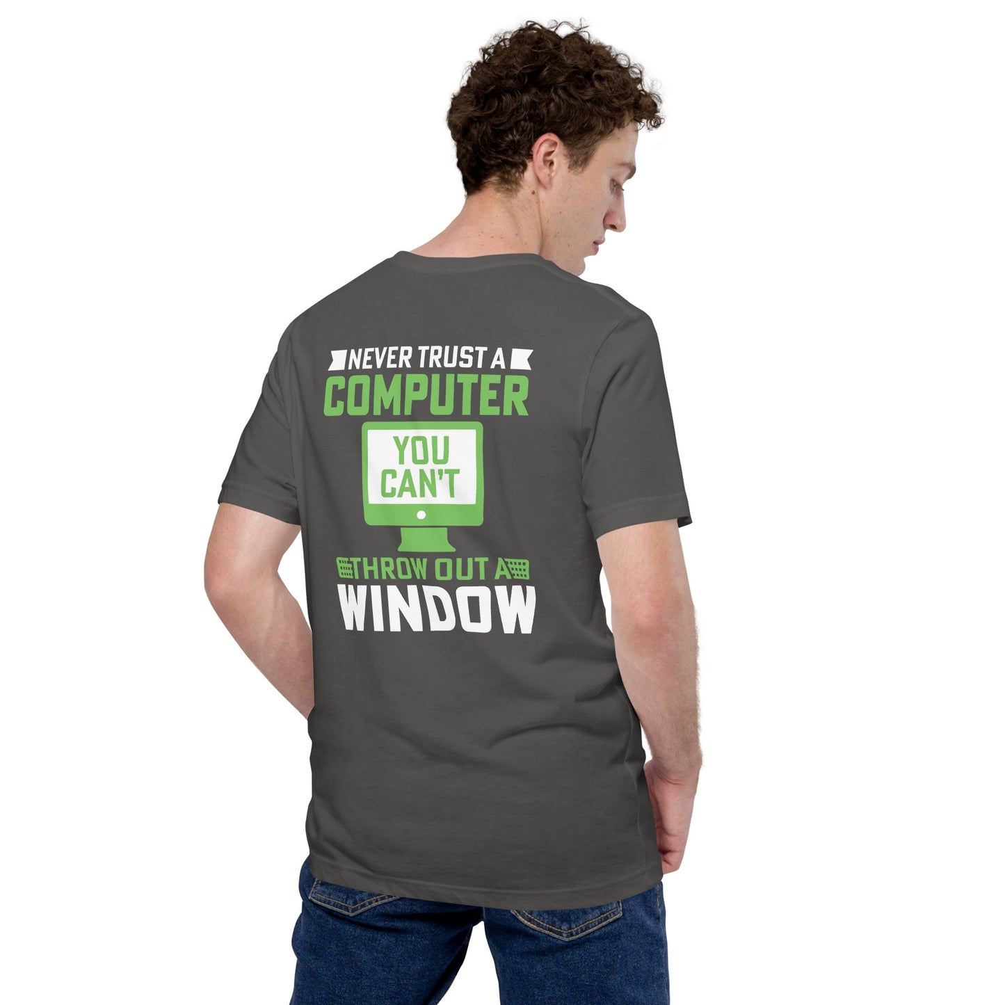 Never Trust a Computer, You can't throw outta Window - Unisex t-shirt ( Back Print ) by DarkByteGear