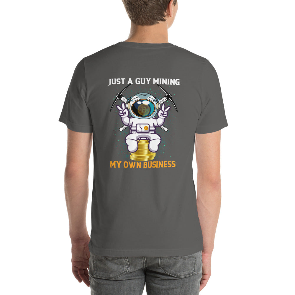 Just a Guy Mining my Own Business Unisex t-shirt by DarkByteGear