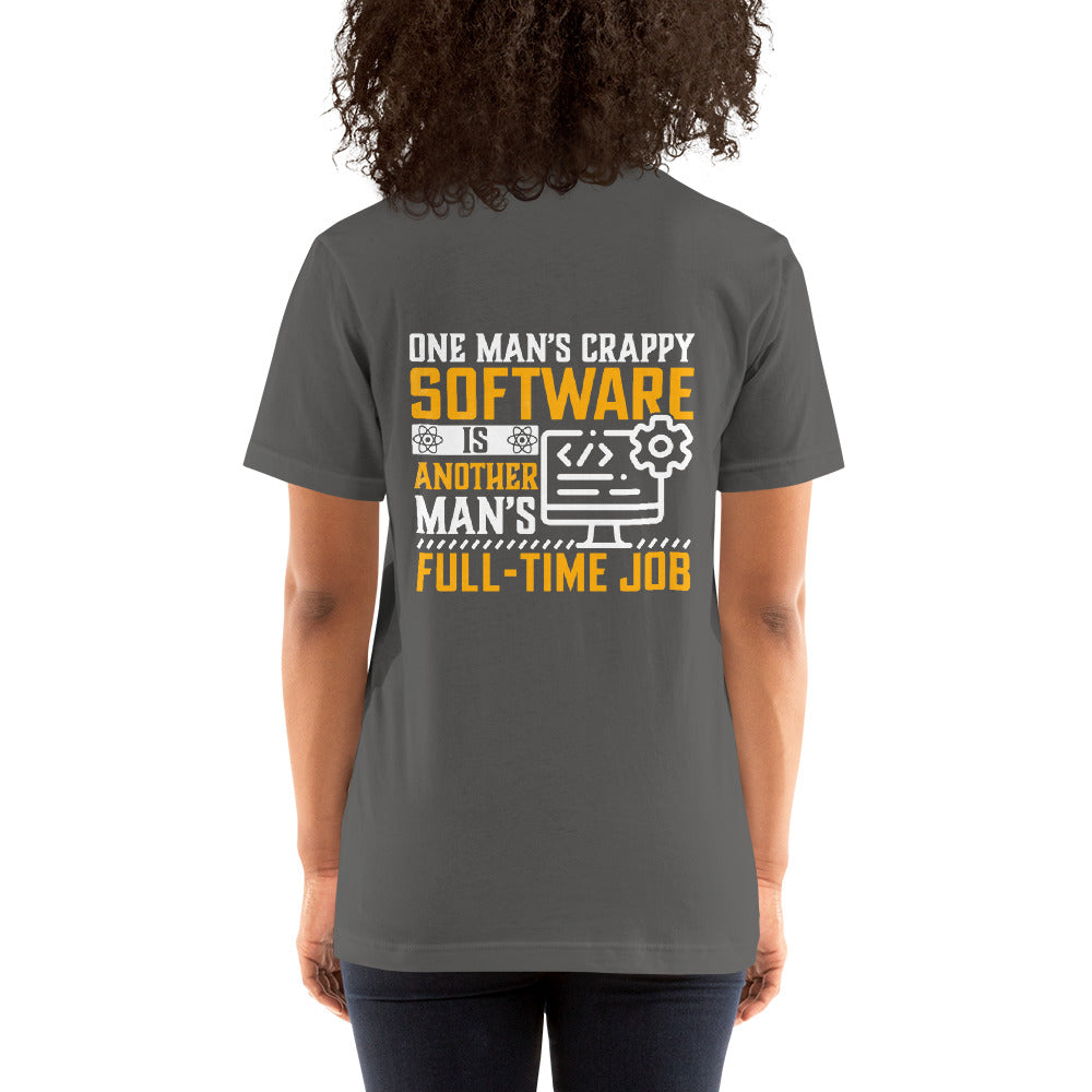 One man's Crappy Software is - Unisex t-shirt ( Back Print ) by DarkByteGear