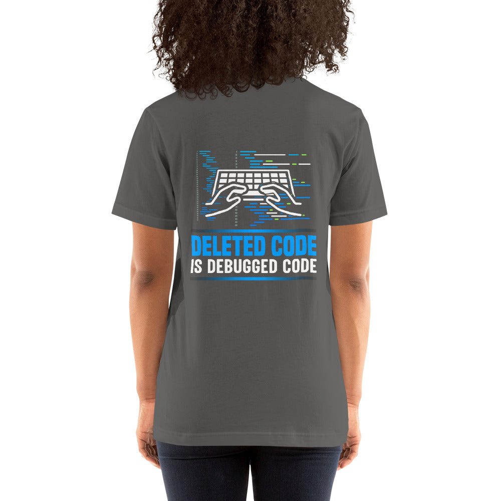 Deleted Code is Debugged Code Unisex t-shirt ( Back Print ) by DarkByteGear