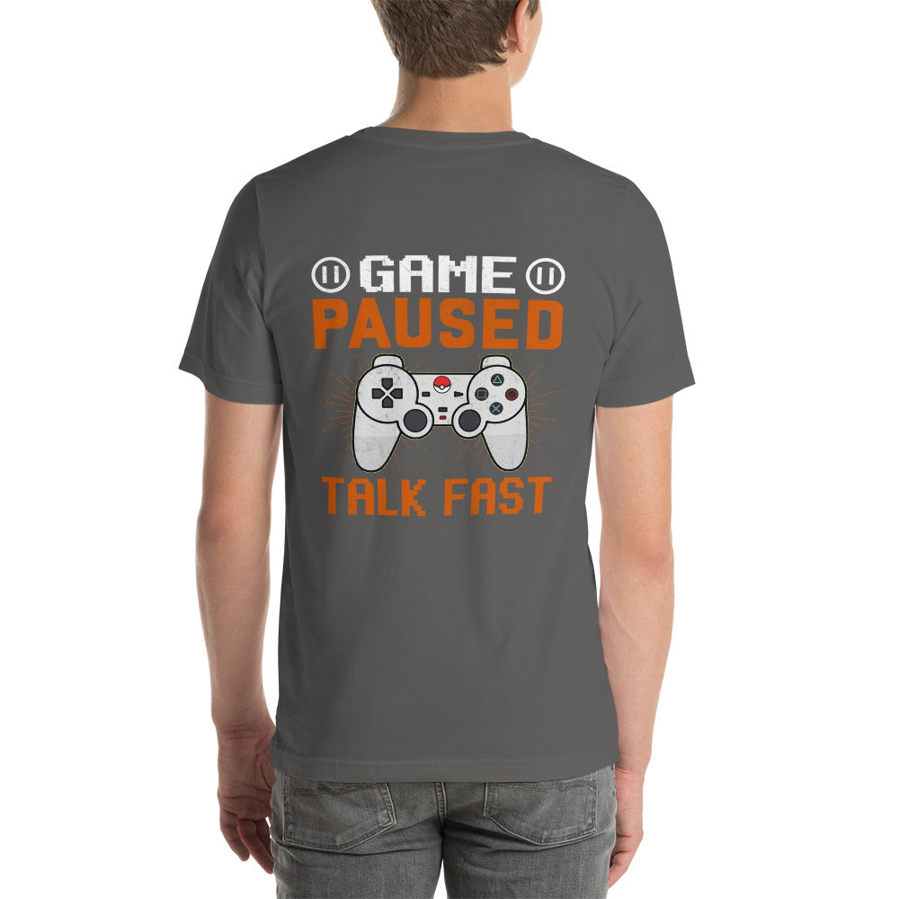 Game Paused, Talk Fast Unisex t-shirt ( Back Print ) by DarkByteGear