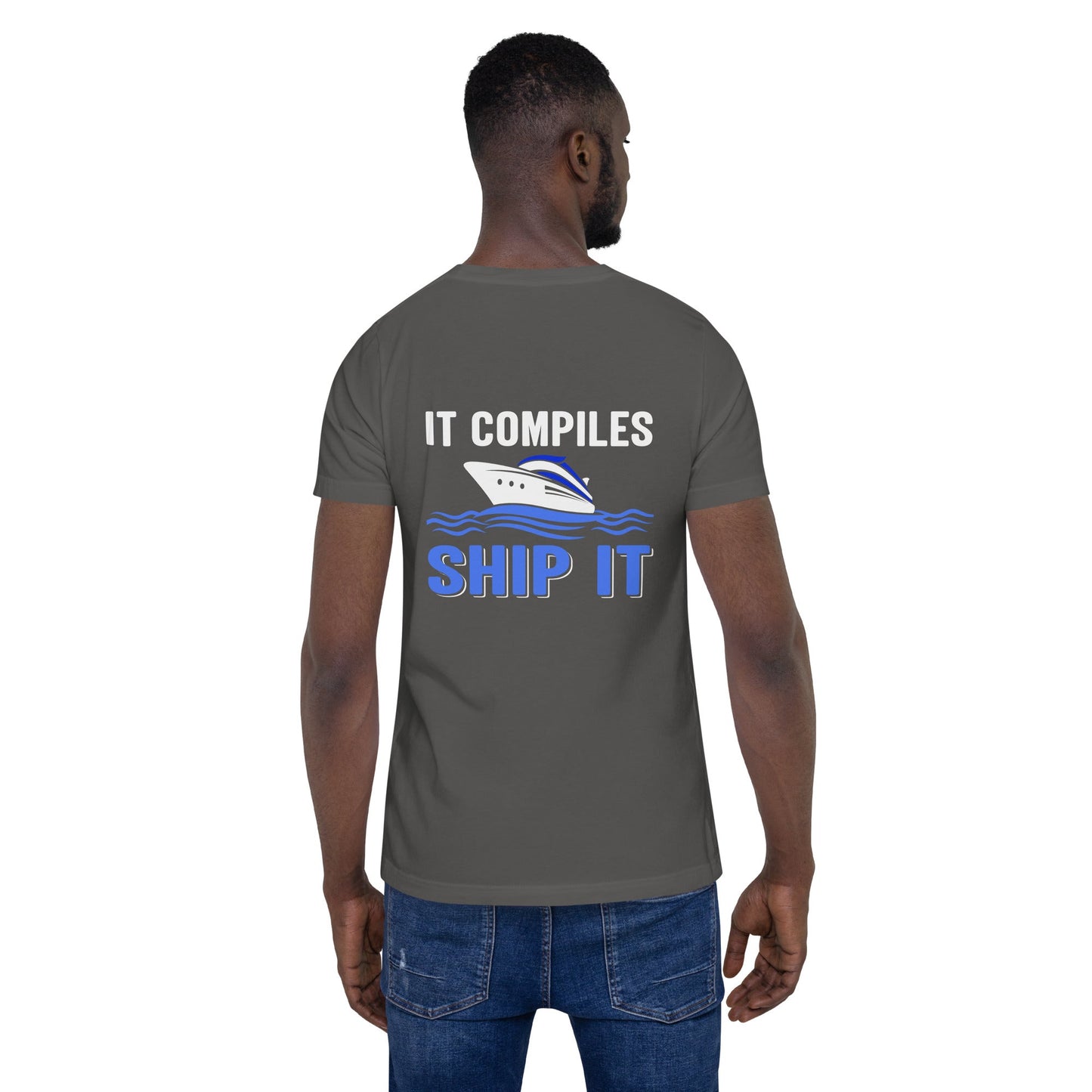 It Compiles, Ship it Unisex t-shirt ( Back Print ) by DarkByteGear