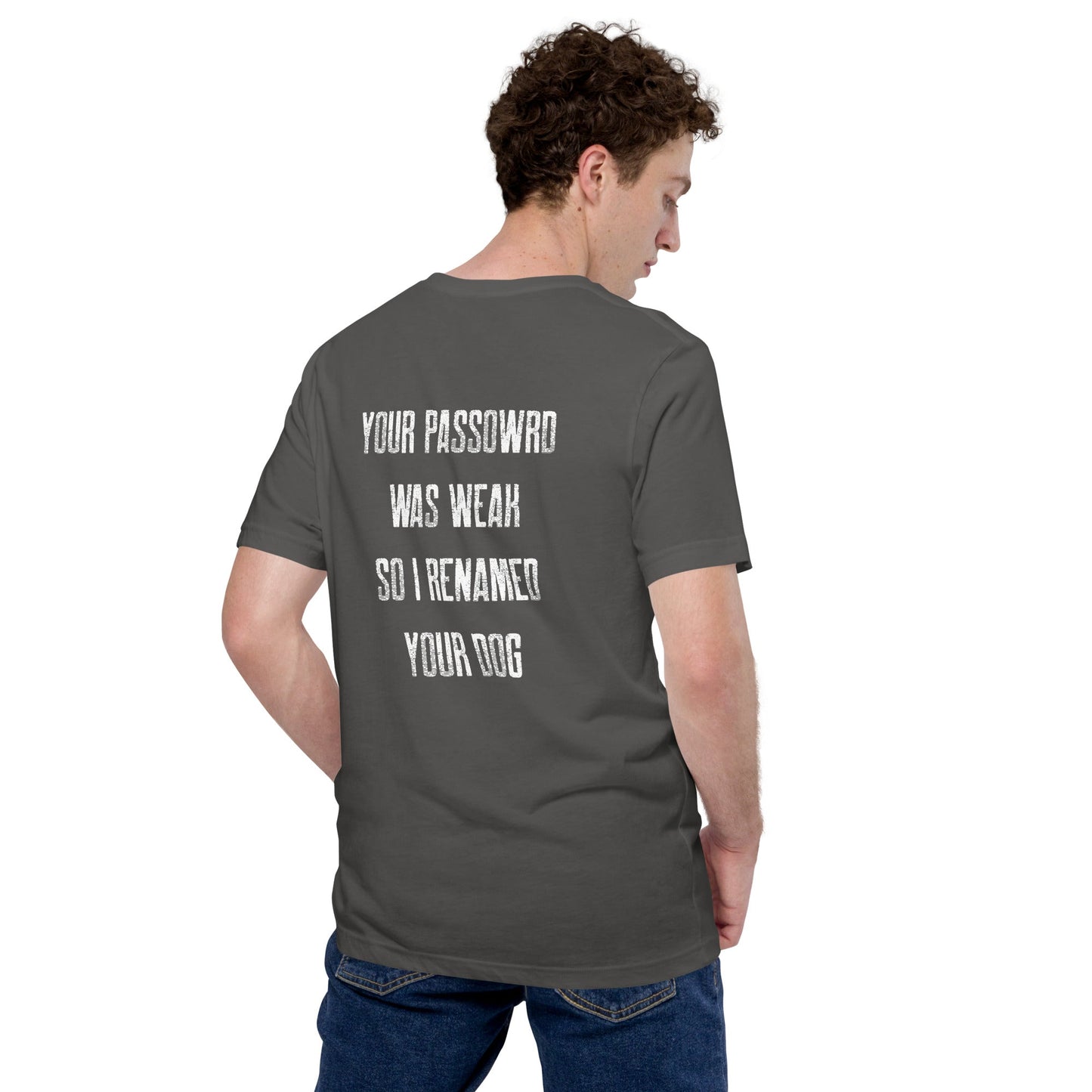 Your Password was Weak - Unisex t-shirt ( Back Print ) by DarkByteGear