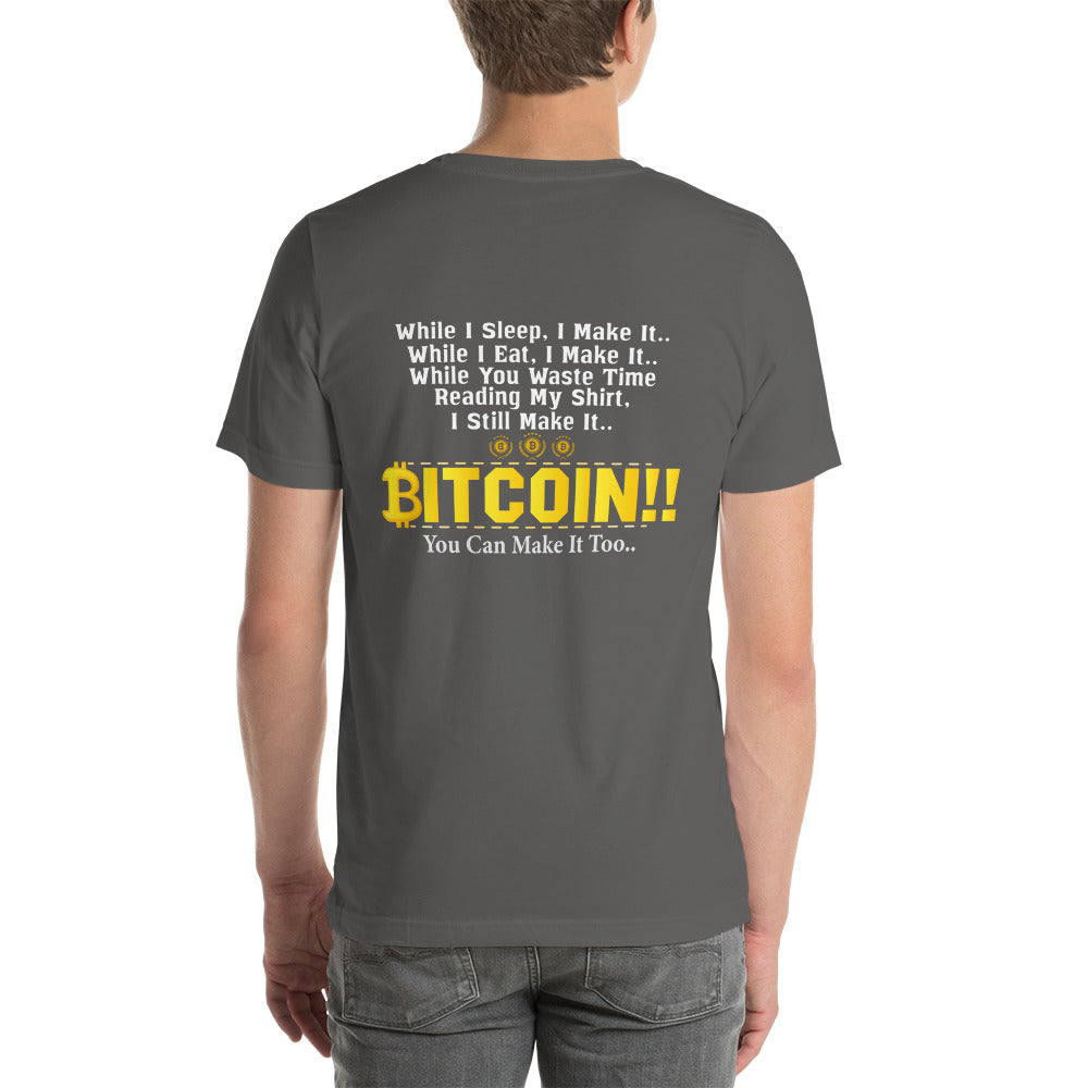 Bitcoin! You can Make it too Unisex t-shirt ( Back Print ) by DarkByteGear