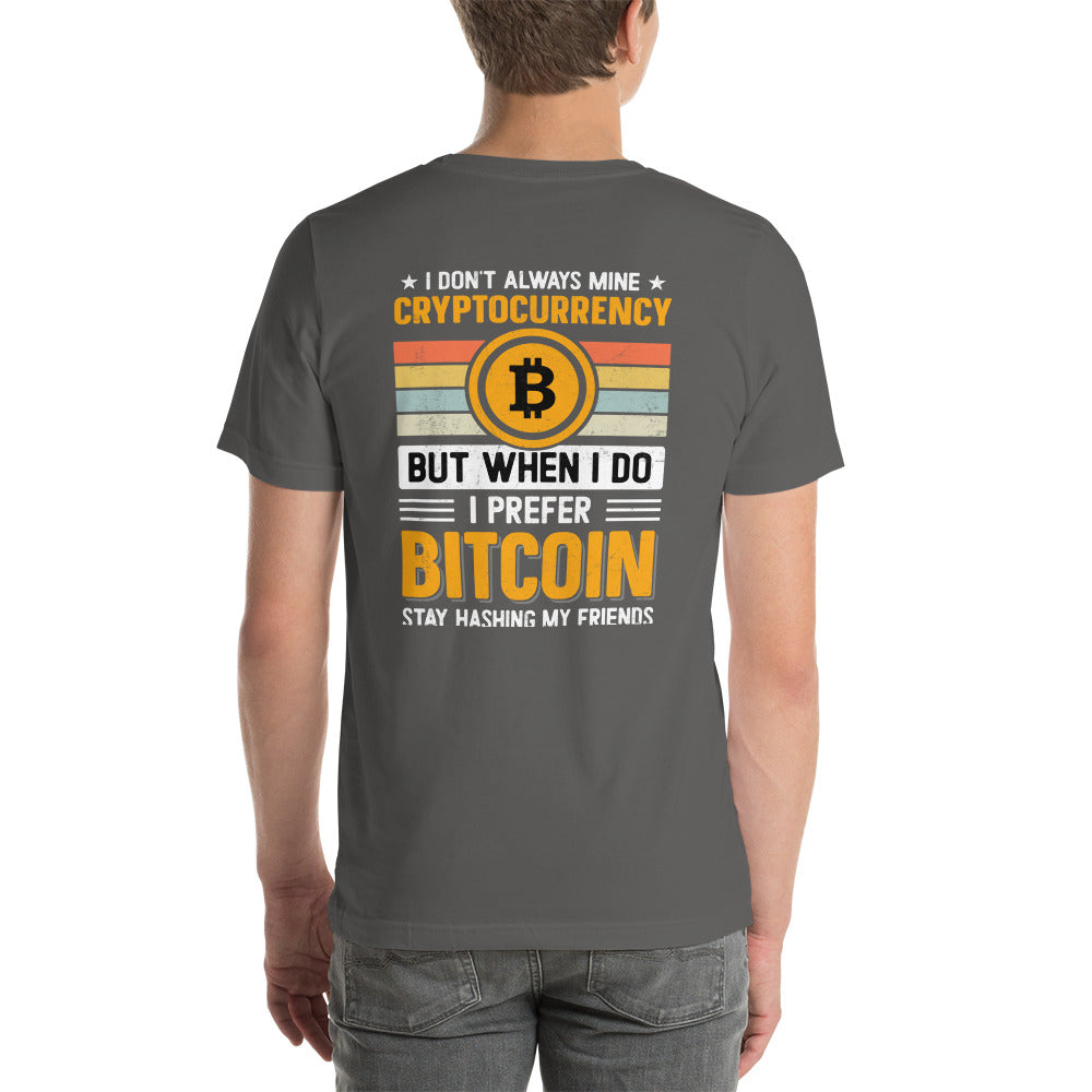 I don't always Mine Cryptocurrency - Unisex t-shirt ( Back Print ) by DarkByteGear