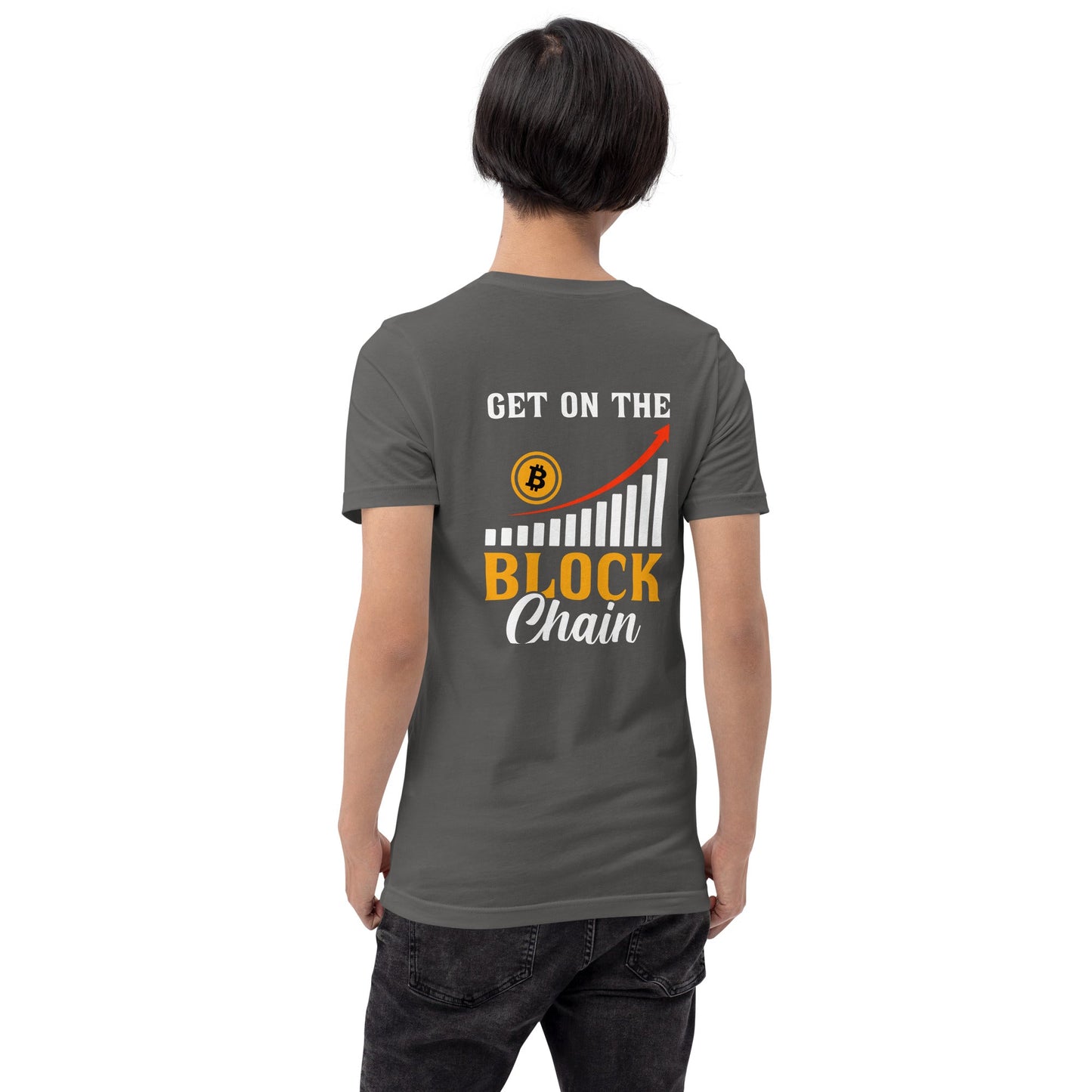 Get on the Block Chain - Unisex t-shirt ( Back Print ) by DarkByteGear