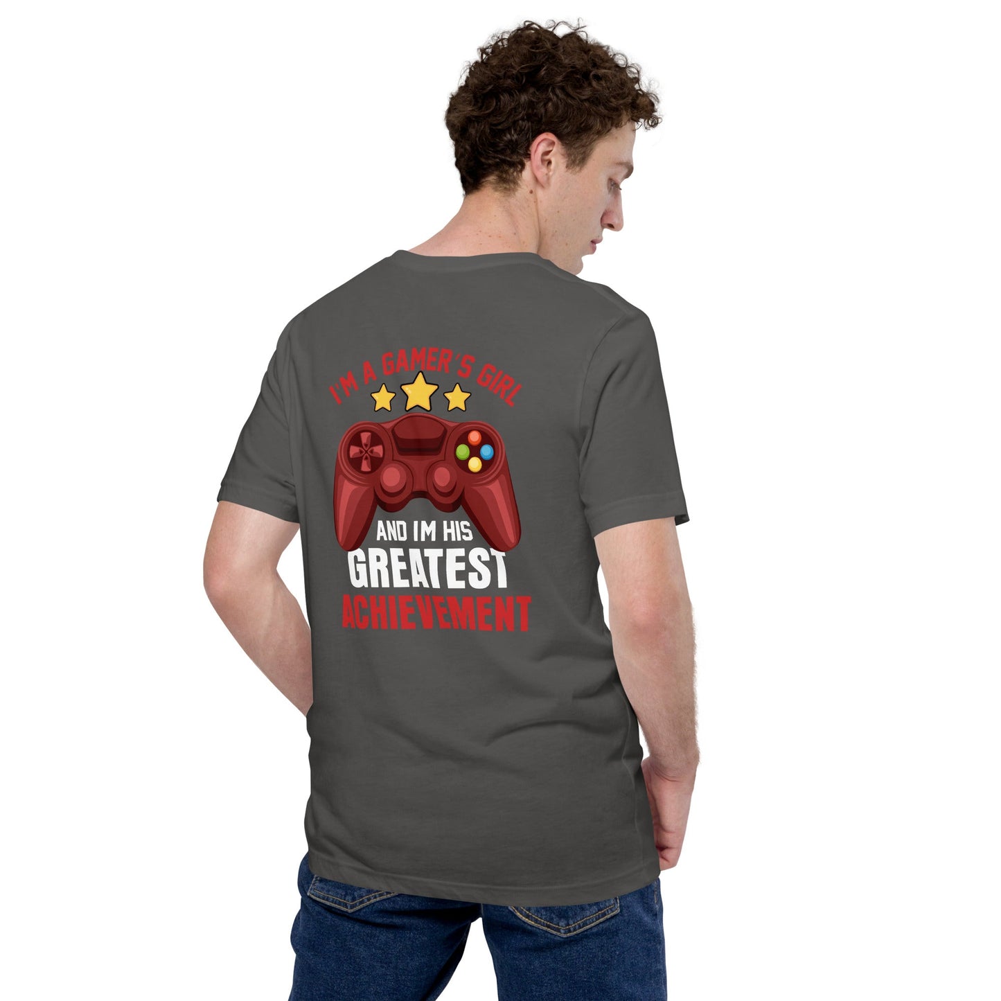 I am a Gamer's Girl, I am his Greatest Achievement - Unisex t-shirtI am a Gamer's Girl, I am his Greatest Achievement - z ( Back Print ) by DarkByteGear