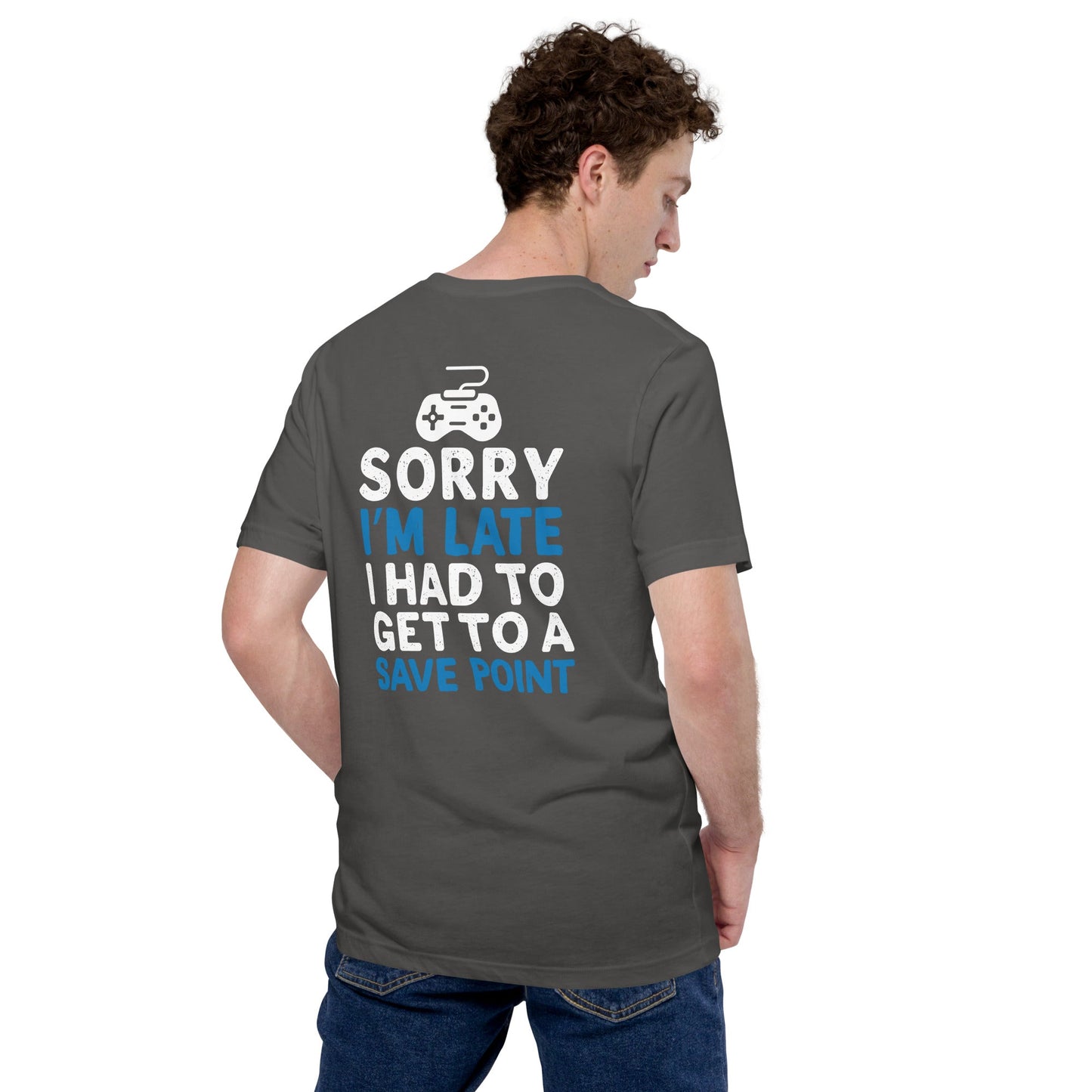 Sorry! I am late, I have to get to a Save Point - Unisex t-shirt ( Back Print ) by DarkByteGear