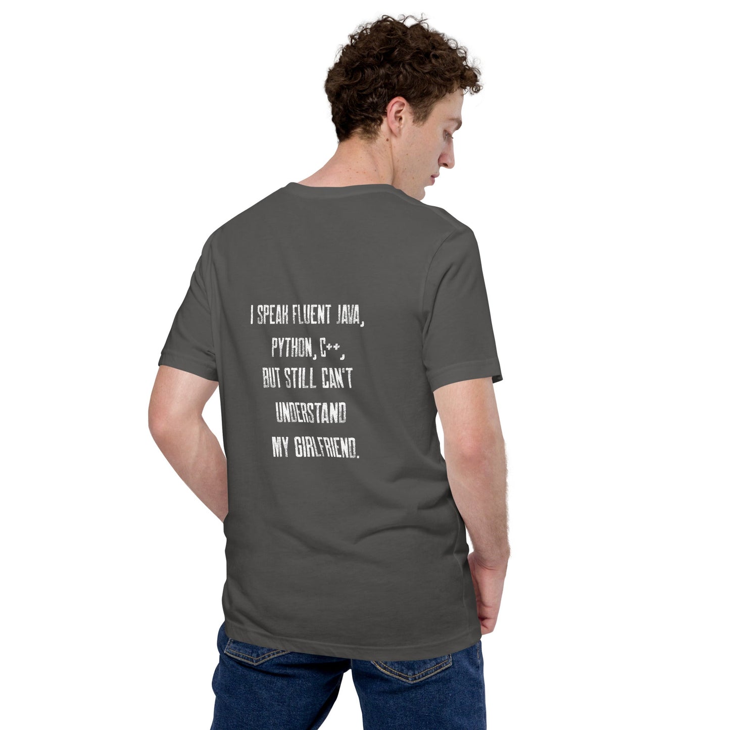 I Speak Fluent Java, Python, C++, but still can't understand my girlfriend - Unisex t-shirt ( Back Print ) by DarkByteGear