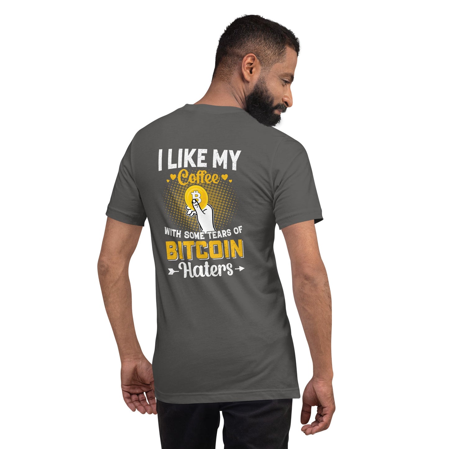 I like my Coffee with some tears of Bitcoin Haters V1 - Unisex t-shirt ( Back Print ) by DarkByteGear