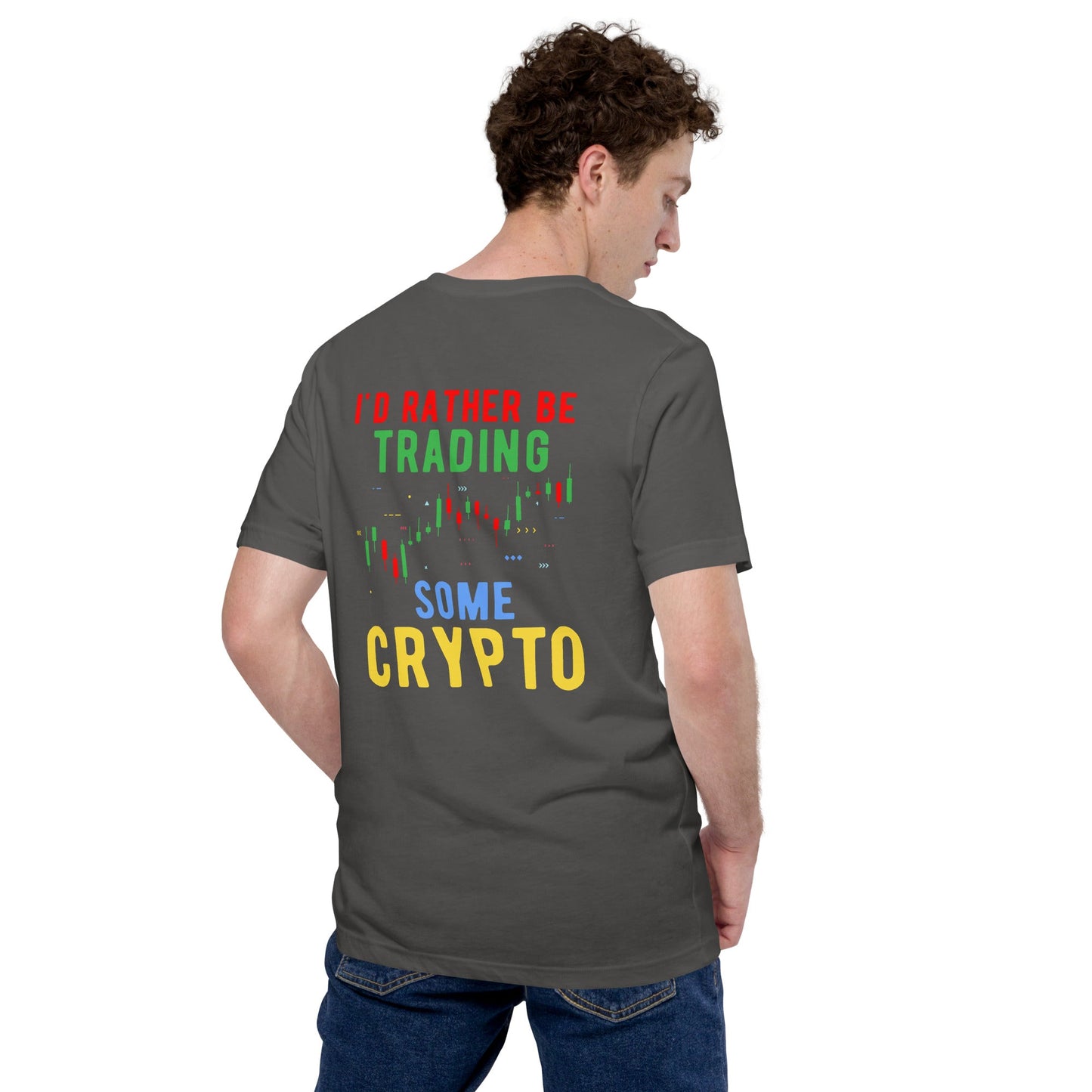 I'd rather be trading some Crypto - Unisex t-shirt ( Back Print ) by DarkByteGear
