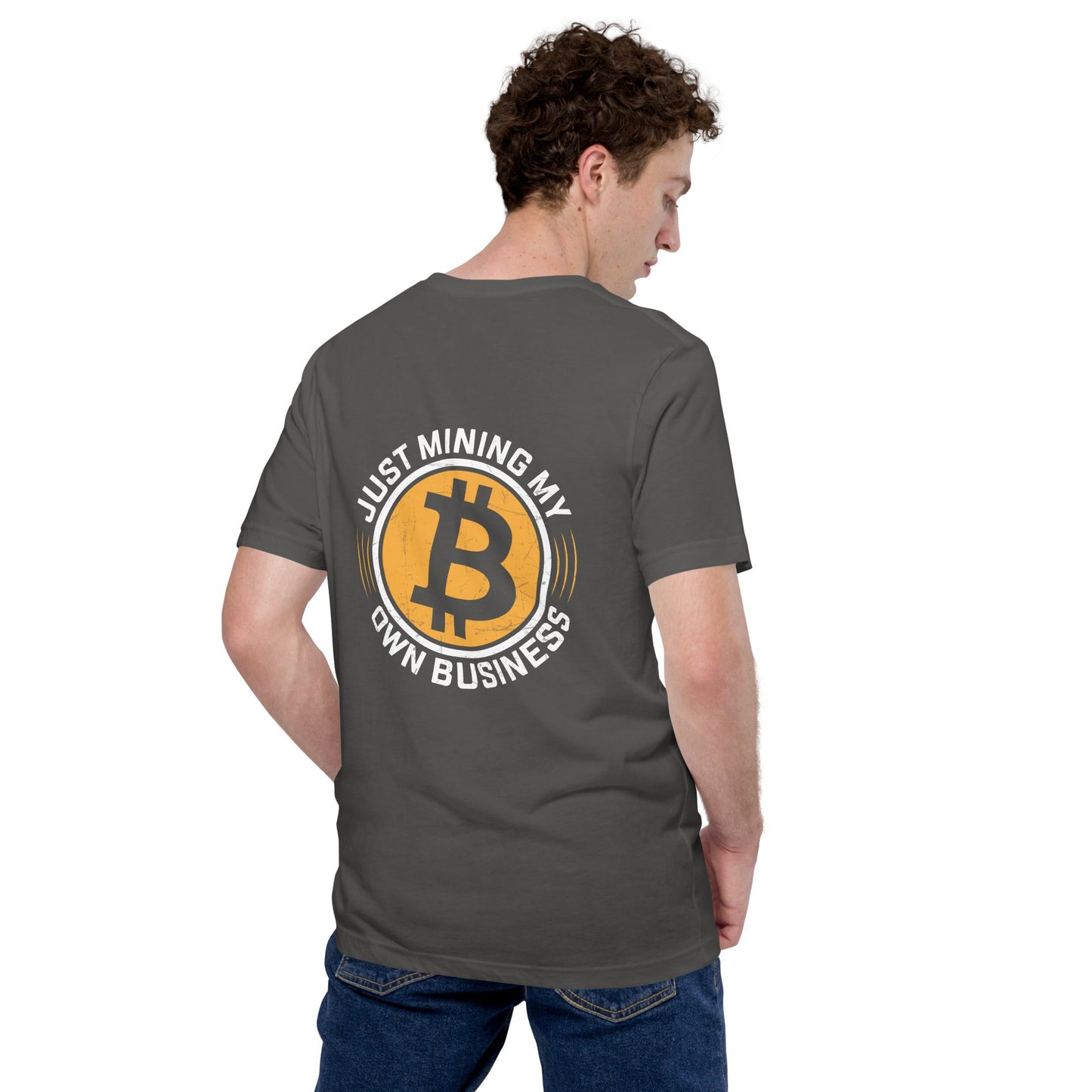 Just Mining My Own Business - Unisex t-shirt ( Back Print ) by DarkByteGear