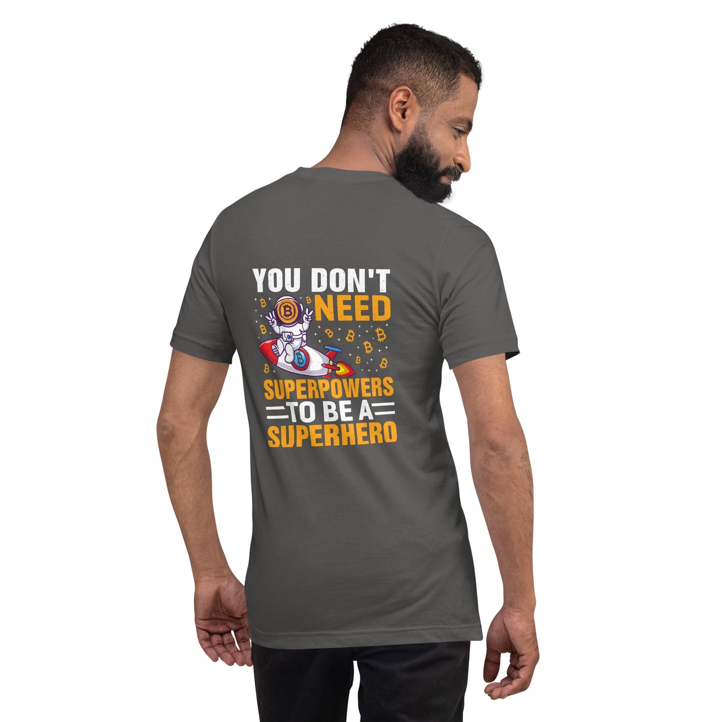 You don't Need superpower to be a Superhero - Unisex t-shirt ( Back Print ) by DarkByteGear
